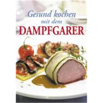 Gesund kochen mit dem Dampfgarer - 1